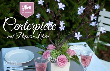 DIY: Centerpiece mit Papierlilien Deko-Kitchen