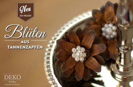 DIY: tolle Blüten aus Tannenzapfen Deko-Kitchen