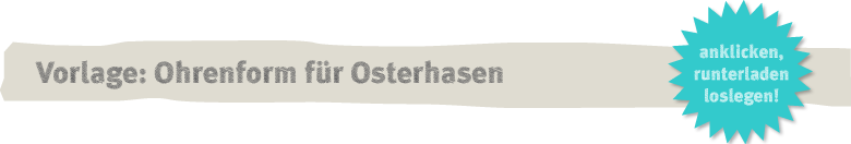 Vorlage: Ohrenform für Osterhasen aus Holzkugeln Deko-Kitchen