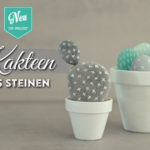 DIY: süße Kakteen aus Steinen selber machen Deko-Kitchen