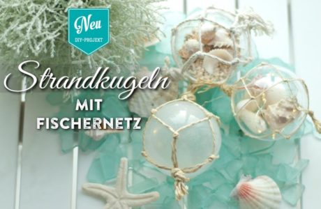 DIY: Strandkugeln mit geknotetem Fischernetz