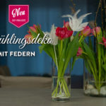 DIY: hübsche Frühlingsdeko mit Federn Deko-Kitchen
